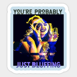 You're Probably Just Bluffing (gambling girl poker chip eye) Sticker